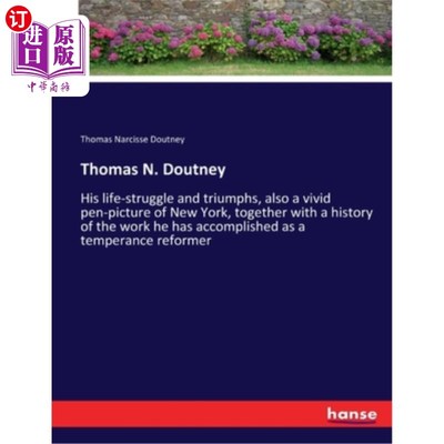 海外直订Thomas N. Doutney: His life-struggle and triumphs, also a vivid pen-picture of N 托马斯·n·道特尼:他一生的奋