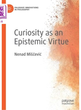 海外直订Curiosity as an Epistemic Virtue 好奇心是一种认知美德