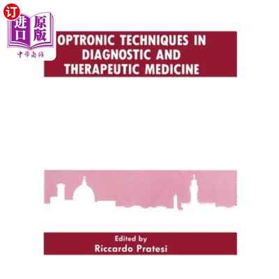 海外直订Optronic Techniques in Diagnostic and Therapeutic Medicine 光电技术在诊断和治疗医学中的应用