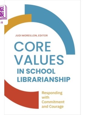 海外直订Core Values in School LIbrarianship: Responding with Commitment and Courage 学校图书馆工作的核心价值:以承诺