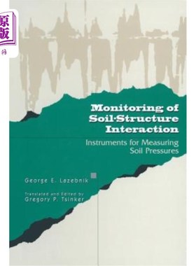 海外直订Monitoring of Soil-Structure Interaction: Instruments for Measuring Soil Pressur 土壤-结构相互作用的监测：