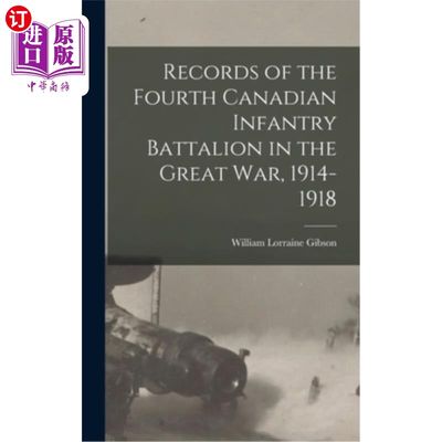 海外直订Records of the Fourth Canadian Infantry Battalion in the Great war, 1914-1918 1914-1918年大战中