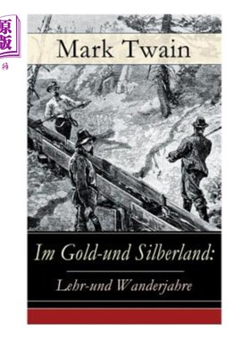 海外直订德语 Im Gold-und Silberland: Lehr-und Wanderjahre: Reiseerz?hlungen: Der gro?e Zeitun 金银世界:教育与旅矿石