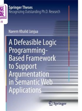 海外直订A Defeasible Logic Programming-Based Framework to Support Argumentation in Seman 一个基于可撤销逻辑编程的框
