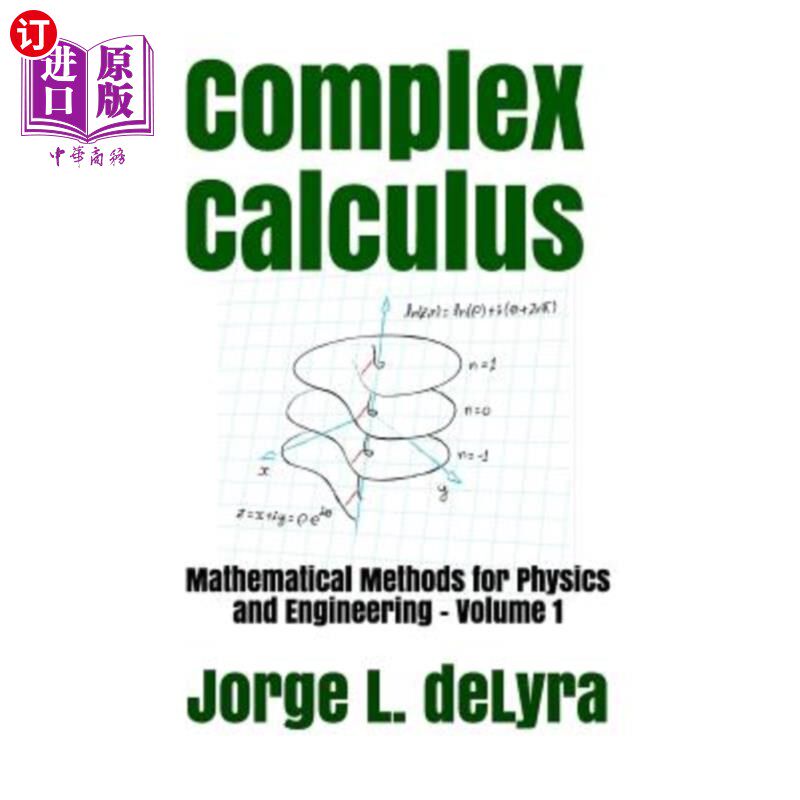 海外直订Complex Calculus: Mathematical Methods for Physics and Engineering - Volume 1 复杂微积分：物理与工程的数学