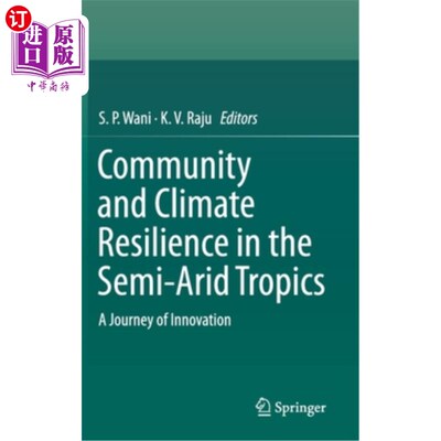 海外直订Community and Climate Resilience in the Semi-Arid Tropics: A Journey of Innovati 半干旱热带地区的社区和气候