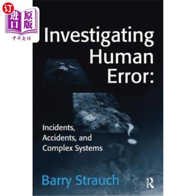 海外直订Investigating Human Error: Incidents, Accidents, and Complex Systems 调查人为错误:事件、事故和复杂系统