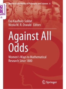 海外直订Against All Odds: Women's Ways to Mathematical Research Since 1800 克服一切困难:1800年以来女性从事数学研究