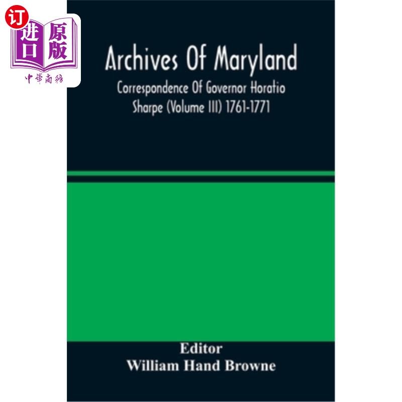 海外直订Archives Of Maryland; Correspondence Of Governor Horatio Sharpe (Volume III) 176 马里兰档案馆；霍雷肖·夏普