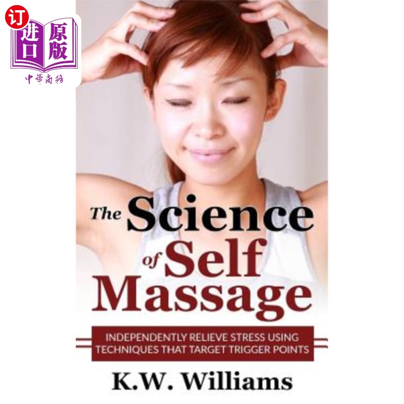海外直订医药图书The Science of Self Massage: Independently Relieve Stress Using Techniques That  自我按摩的科学：使