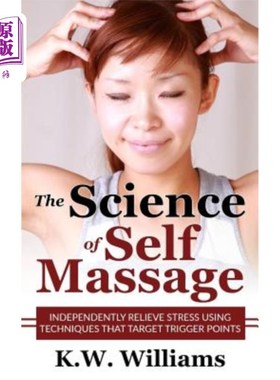 海外直订医药图书The Science of Self Massage: Independently Relieve Stress Using Techniques That  自我按摩的科学：使