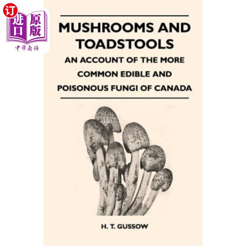 海外直订Mushrooms and Toadstools - An Account of the More Common Edible and Poisonous Fu 蘑菇和伞菌-加拿大更常见的