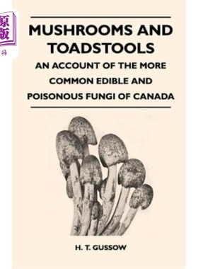海外直订Mushrooms and Toadstools - An Account of the More Common Edible and Poisonous Fu 蘑菇和伞菌-加拿大更常见的