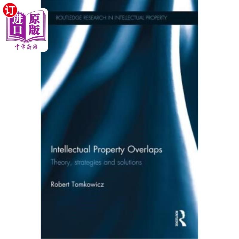 海外直订Intellectual Property Overlaps: Theory, Strategies, and Solutions 知识产权重叠:理论、策略和解决方案