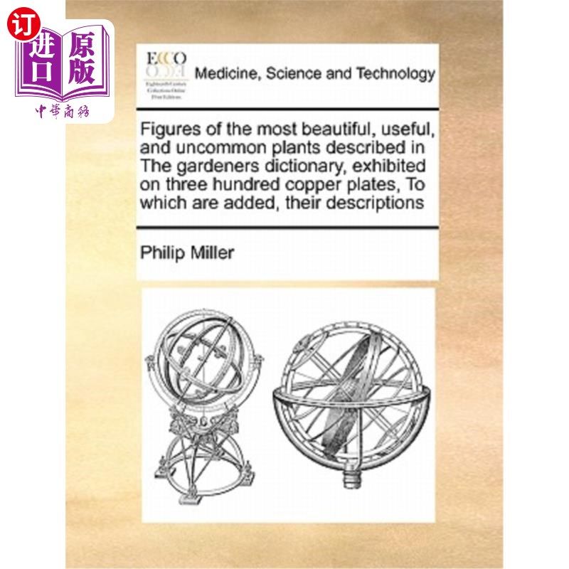 海外直订医药图书Figures of the Most Beautiful, Useful, and Uncommon Plants Described in the Gard 《园丁词典》中描述