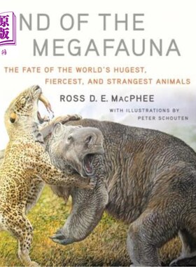 海外直订End of the Megafauna: The Fate of the World's Hugest, Fiercest, and Strangest An 巨型动物的终结：世界上最庞大、