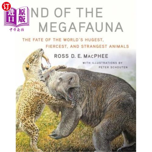海外直订End of the Megafauna: The Fate of the World's Hugest, Fiercest, and Strangest An 巨型动物的终结：世界上最庞大、