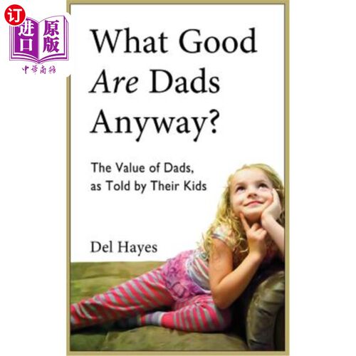 海外直订What Good Are Dads, Anyway 不管怎样，爸爸有什么用