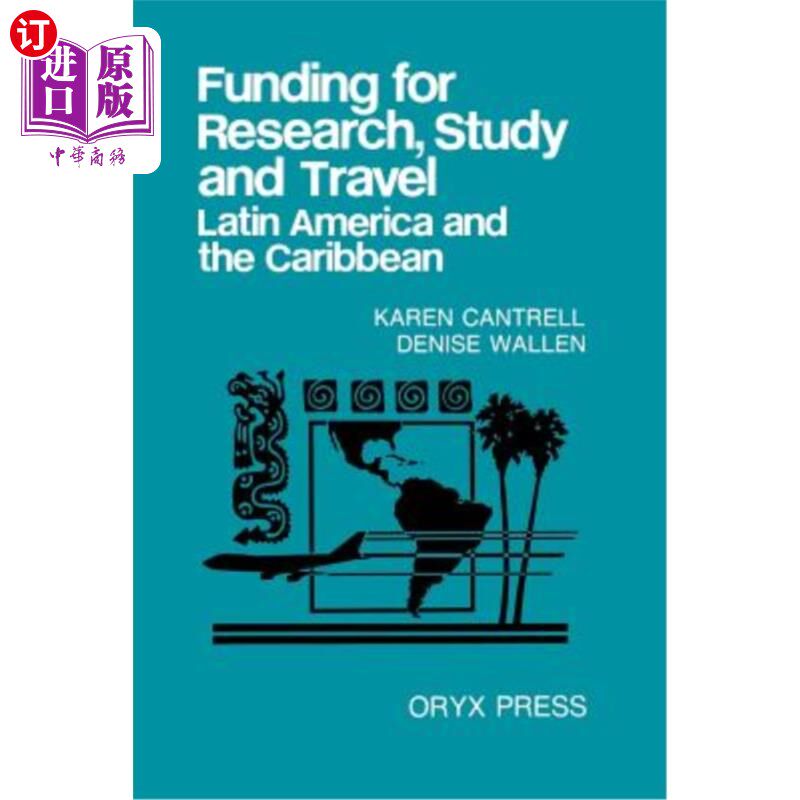 海外直订Funding for Research, Study and Travel: Latin America and the Caribbean 研究、学习和旅行资金:拉丁美洲和加