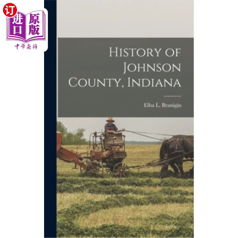 海外直订History of Johnson County, Indiana 印第安纳州约翰逊县的历史