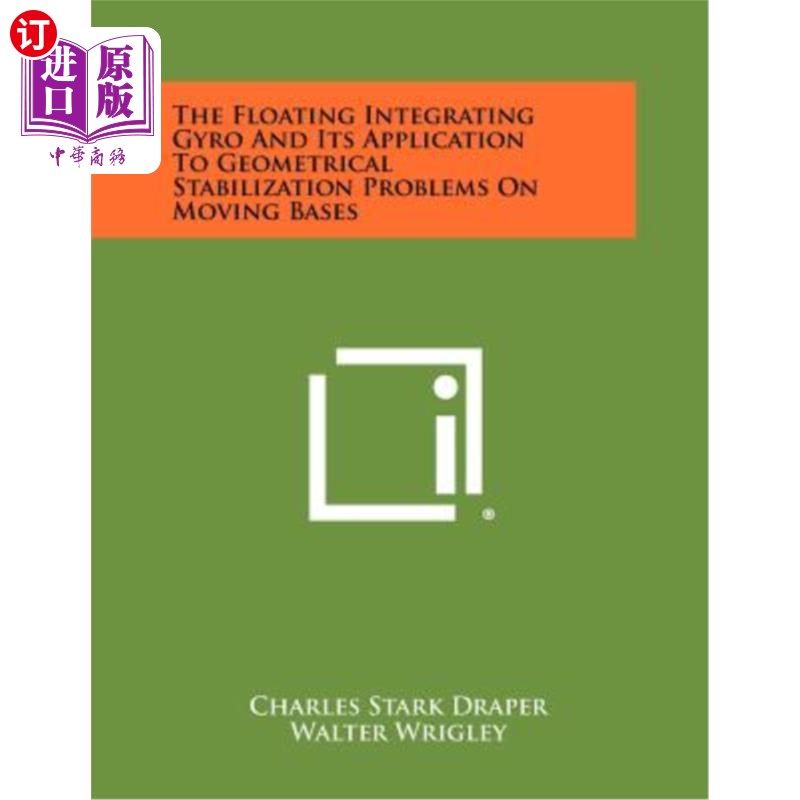海外直订The Floating Integrating Gyro and Its Application to Geometrical Stabilization P 浮动积分陀螺及其在动基座几