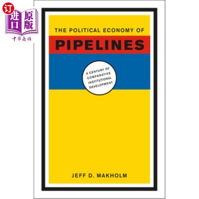 海外直订The Political Economy of Pipelines: A Century of Comparative Institutional Devel 管道的政治经济学:一个比较