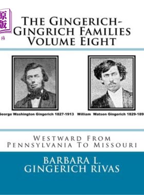 海外直订The Gingerich-Gingrich Families Volume Eight: Westward from Pennsylvania to Miss 金格里奇-金里奇家族第八卷