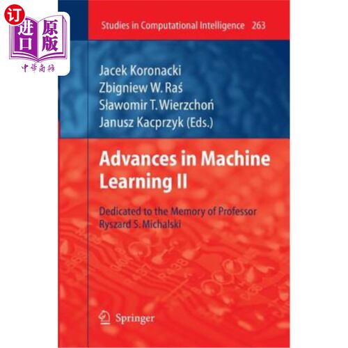 海外直订Advances in Machine Learning II: Dedicated to the Memory of Professor Ryszard S. 机器学习的进展II: