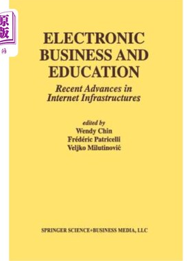 海外直订Electronic Business and Education: Recent Advances in Internet Infrastructures 电子商务与教育：互联网基础设