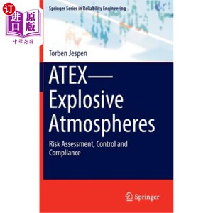 海外直订Atex--Explosive Atmospheres: Risk Assessment, Control and Compliance Atex——爆炸性环境：风险评估、控制和合