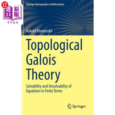 海外直订Topological Galois Theory: Solvability and Unsolvability of Equations in Finite  拓扑伽罗瓦理论：有限项方程