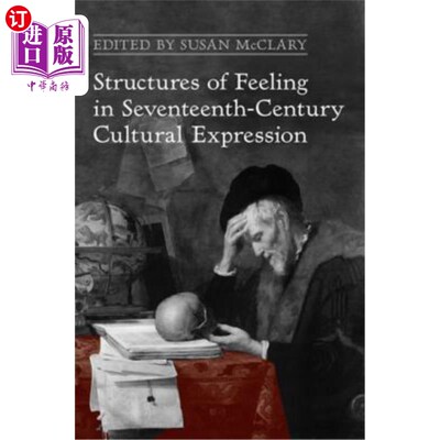 海外直订Structures of Feeling in Seventeenth-Century Cultural Expression 17世纪文化表达中的情感结构