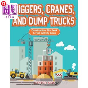 Dump 起重机和自卸卡车：施 挖掘机 Cranes and Find Construction Trucks Book 海外直订Diggers Site Activity Seek