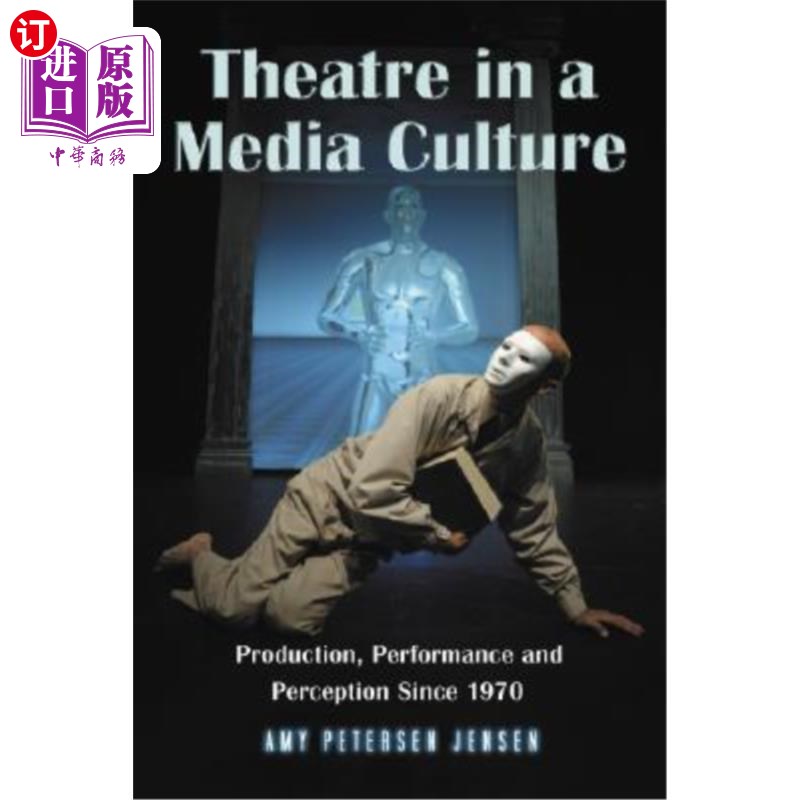 海外直订Theatre in a Media Culture: Production, Performance and Perception Since 1970 媒体文化中的戏剧:1970年以来的