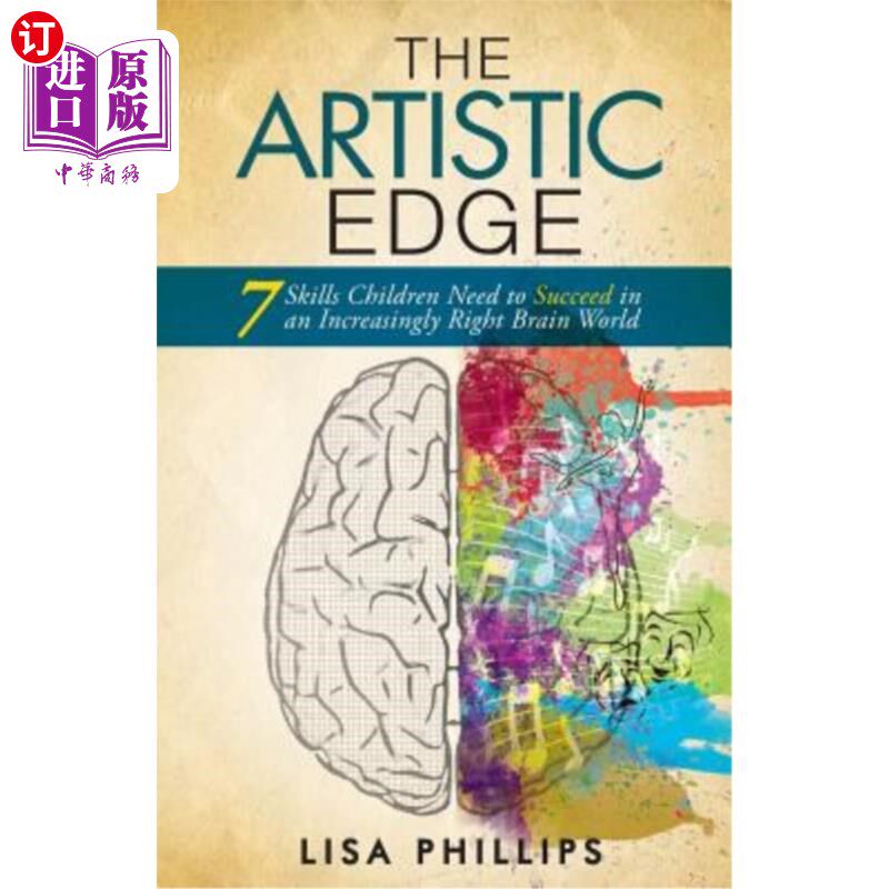 海外直订The Artistic Edge: 7 Skills Children Need to Succeed in an Increasingly Right Br 艺术优势：儿童在日益右脑化