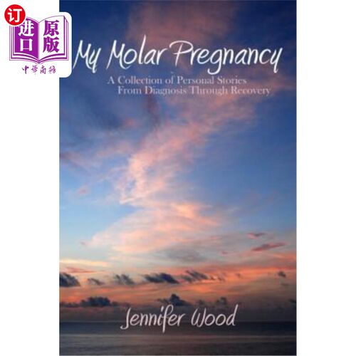 海外直订My Molar Pregnancy: A Collection of Personal Stories from Diagnosis Through Reco 我的臼齿妊娠：从诊断到康复