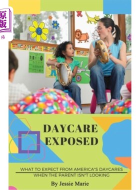 海外直订Daycare Exposed: What to Expect from America's Daycares When the Parent Isn't Lo 日托暴露:当父母不在时，美