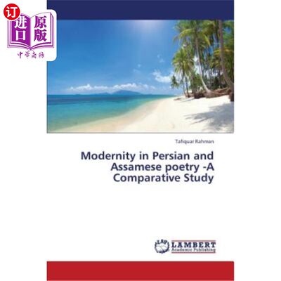 海外直订Modernity in Persian and Assamese Poetry -A Comparative Study 波斯和阿萨姆诗歌中的现代性——一项比较研究