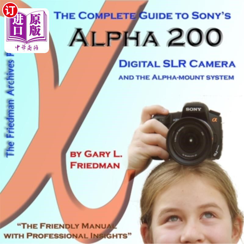 海外直订The Complete Guide to Sony's Alpha 200 DSLR (Color Edition) 索尼Alpha 200单反相机完整指南(彩色版)