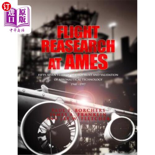 海外直订Flight Research at Ames: Fifty-Seven Years of Deveopment and Validation of Aeron 艾姆斯飞行研究:航空技术发