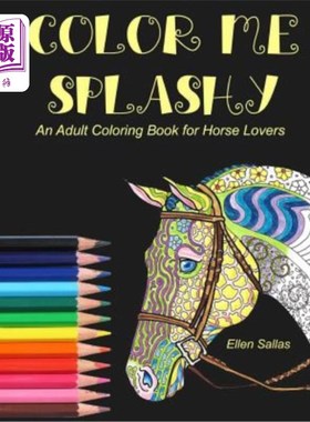 海外直订Color Me Splashy: An Adult Coloring Book for Horse Lovers