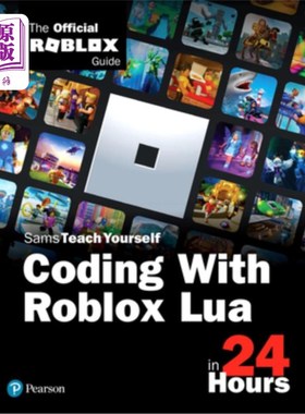 海外直订Coding with Roblox Lua in 24 Hours: The Official Roblox Guide 24小时内使用Roblox Lua编码:官方Roblox指南