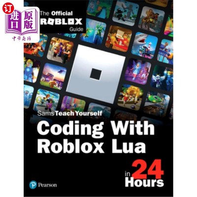 海外直订Coding with Roblox Lua in 24 Hours: The Official Roblox Guide 24小时内使用Roblox Lua编码:官方Roblox指南