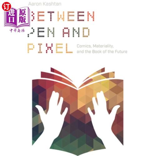 海外直订Between Pen and Pixel: Comics, Materiality, and the Book of the Future 在笔与像素之间:漫画、物质性和未来之