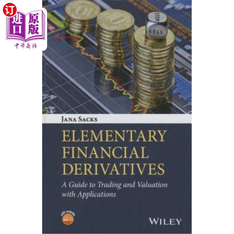 海外直订Elementary Financial Derivatives: A Guide to Trading and Valuation with Applicat 初级金融衍生品:交易和估值应用