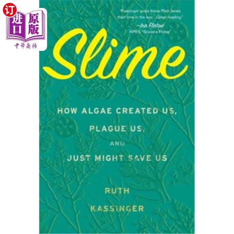 海外直订Slime: How Algae Created Us, Plague Us, and Just Might Save Us 粘液:藻类如何创造我们，折磨我们，甚至可能拯