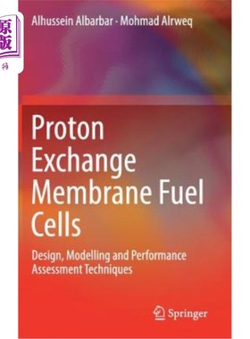 海外直订Proton Exchange Membrane Fuel Cells: Design, Modelling and Performance Assessmen 质子交换膜燃料电池：设计、