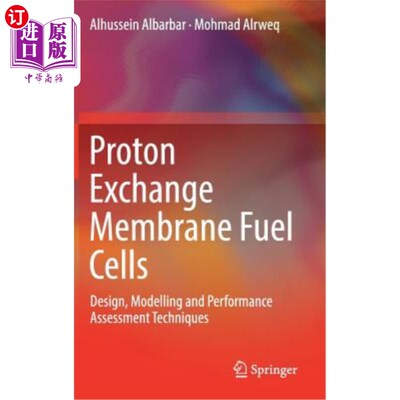 海外直订Proton Exchange Membrane Fuel Cells: Design, Modelling and Performance Assessmen 质子交换膜燃料电池：设计、