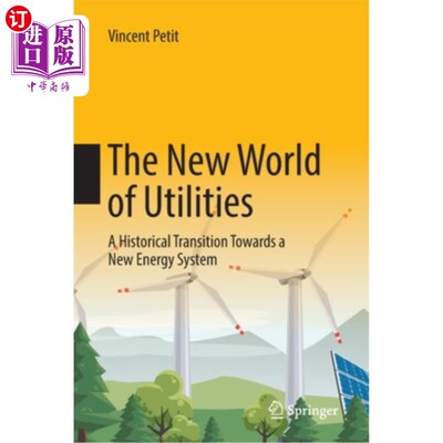海外直订The New World of Utilities: A Historical Transition Towards a New Energy System 公用事业的新世界:向新能源系统的