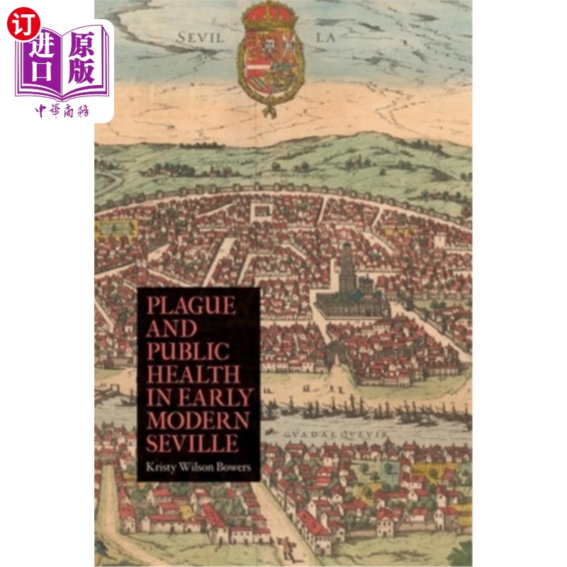 海外直订Plague and Public Health in Early Modern Seville 近代塞维利亚早期的瘟疫与公共卫生
